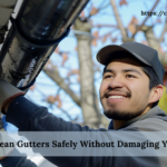 Clean Gutters Safely Without Damaging